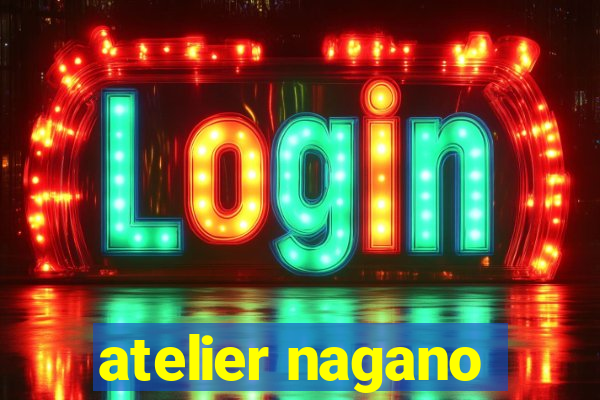 atelier nagano