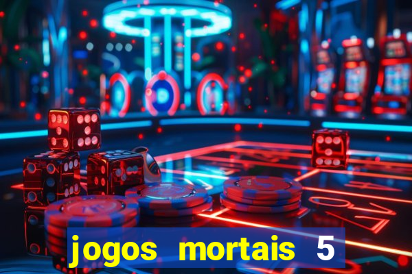 jogos mortais 5 assistir online