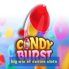 big win at casino slots