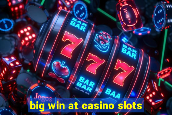 big win at casino slots