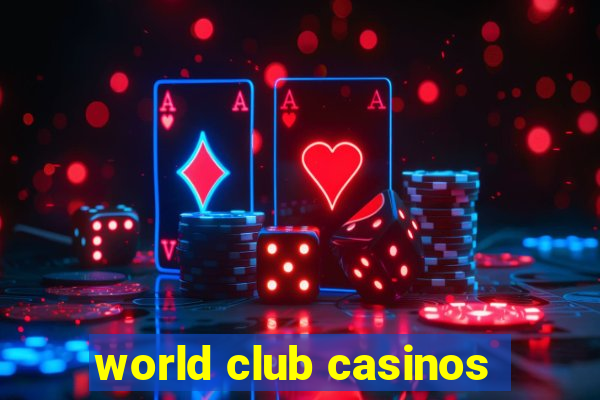 world club casinos