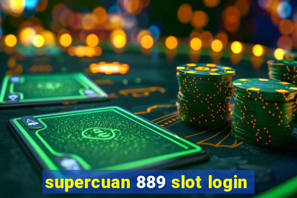 supercuan 889 slot login