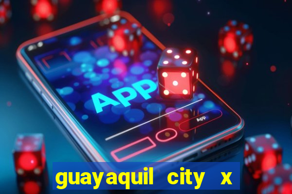 guayaquil city x san antonio