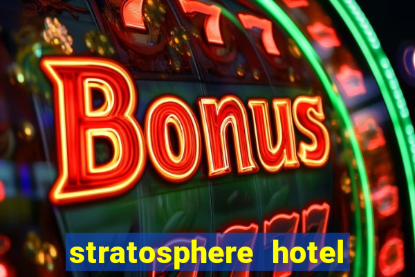 stratosphere hotel casino and tower las vegas nevada