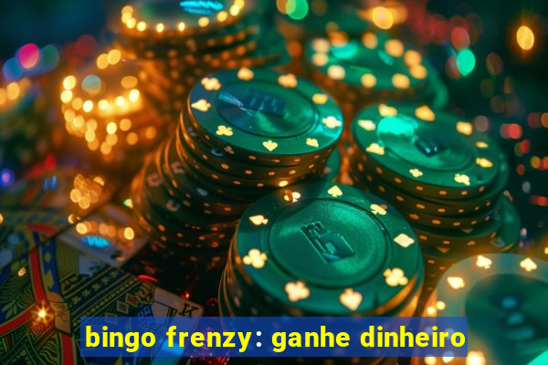 bingo frenzy: ganhe dinheiro