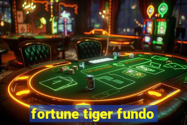 fortune tiger fundo