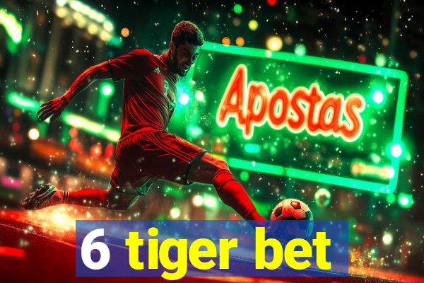 6 tiger bet