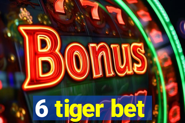 6 tiger bet