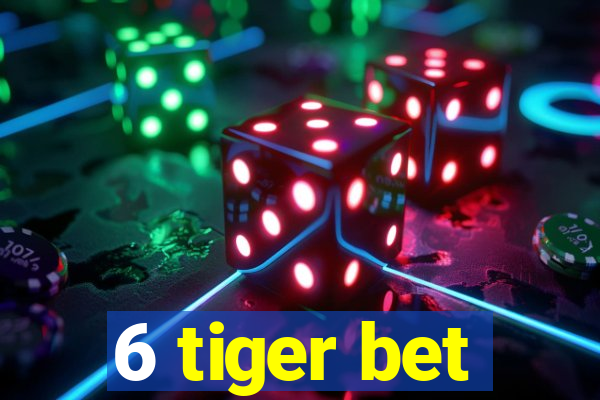 6 tiger bet