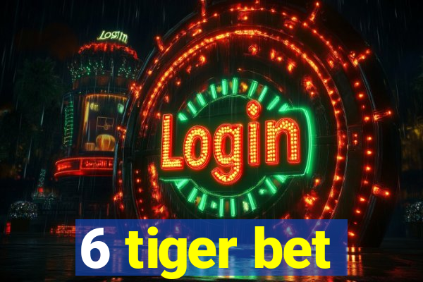 6 tiger bet