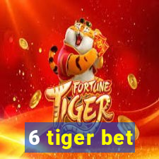 6 tiger bet