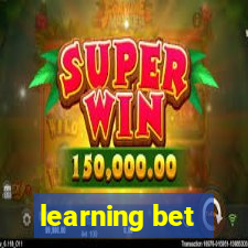 learning bet