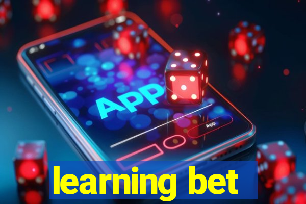 learning bet