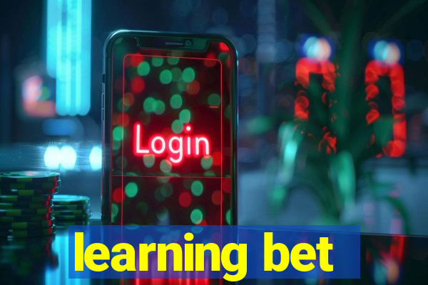 learning bet