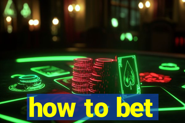 how to bet