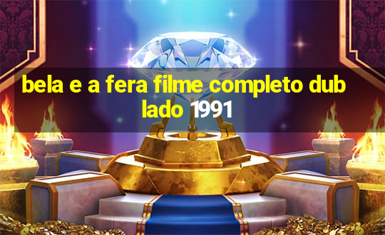 bela e a fera filme completo dublado 1991