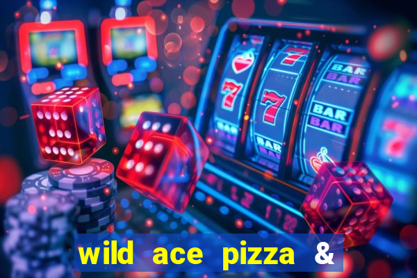 wild ace pizza & pub reviews