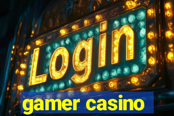 gamer casino