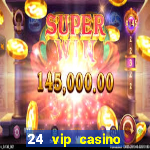 24 vip casino bonus codes