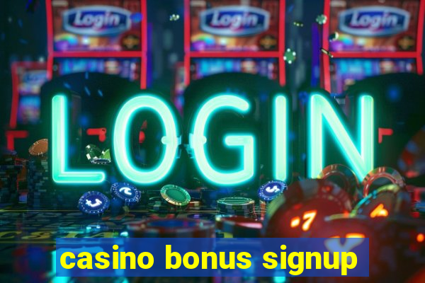 casino bonus signup