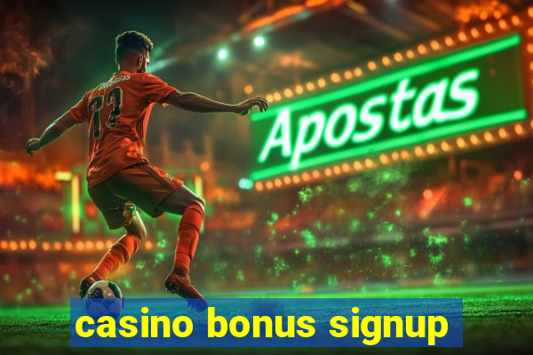 casino bonus signup