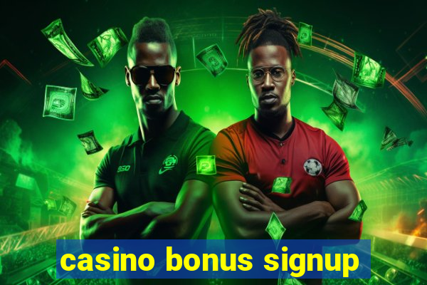 casino bonus signup