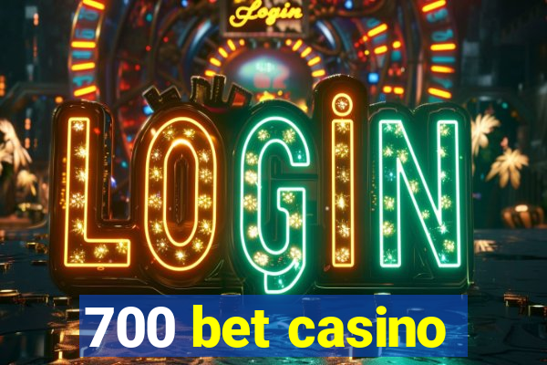 700 bet casino