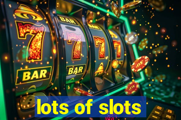 lots of slots