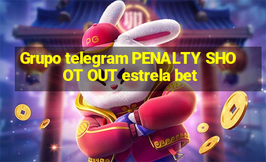 Grupo telegram PENALTY SHOOT OUT estrela bet