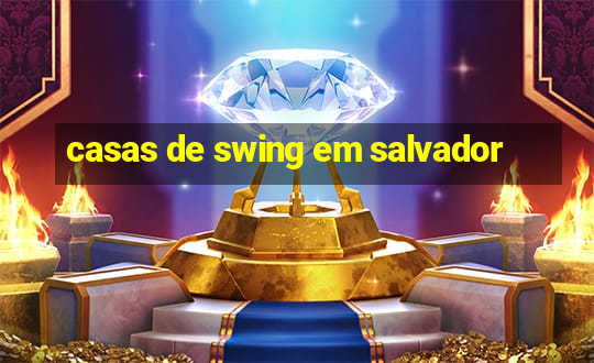 casas de swing em salvador