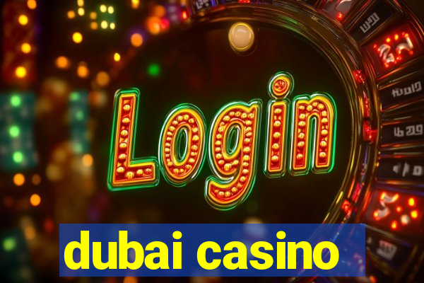 dubai casino