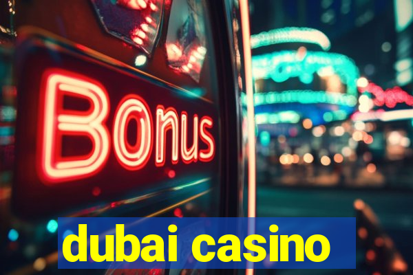 dubai casino