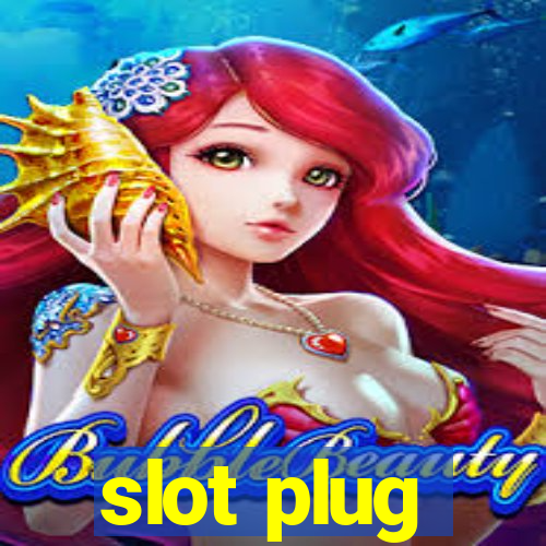 slot plug