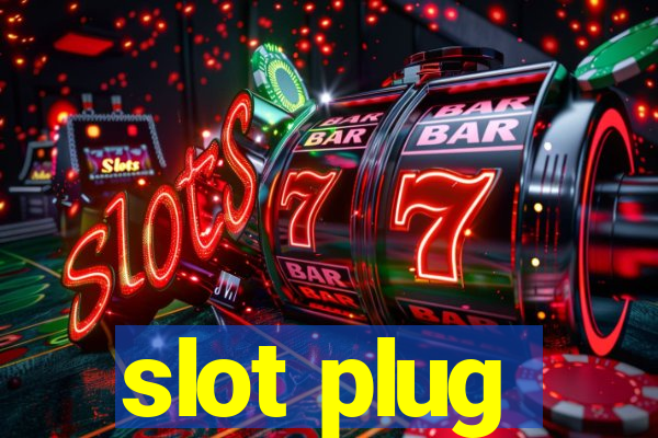 slot plug