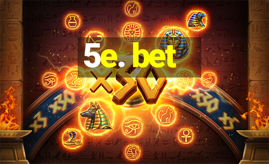 5e. bet