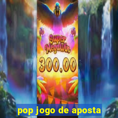 pop jogo de aposta