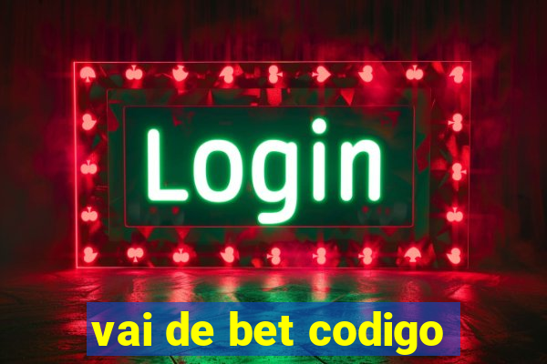 vai de bet codigo