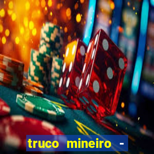 truco mineiro - jogo de cartas