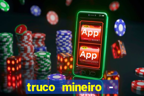 truco mineiro - jogo de cartas