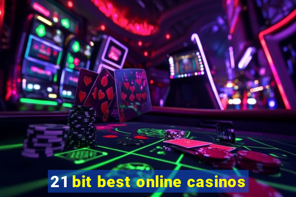 21 bit best online casinos