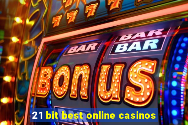 21 bit best online casinos