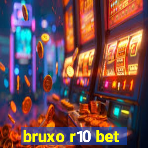 bruxo r10 bet