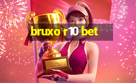 bruxo r10 bet