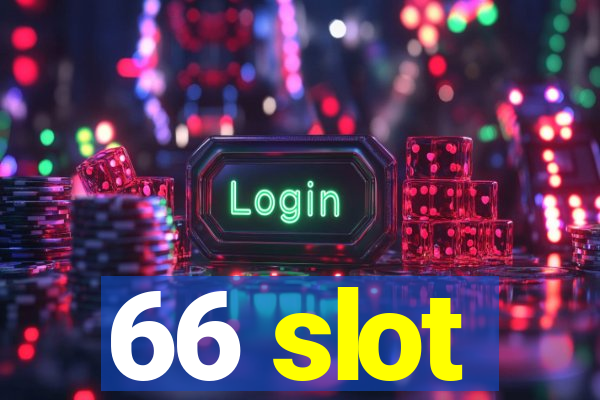 66 slot