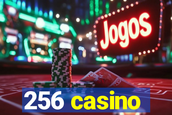 256 casino