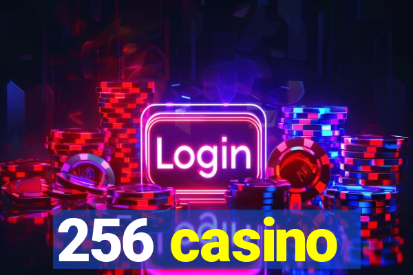 256 casino