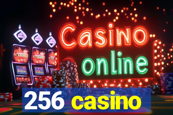 256 casino