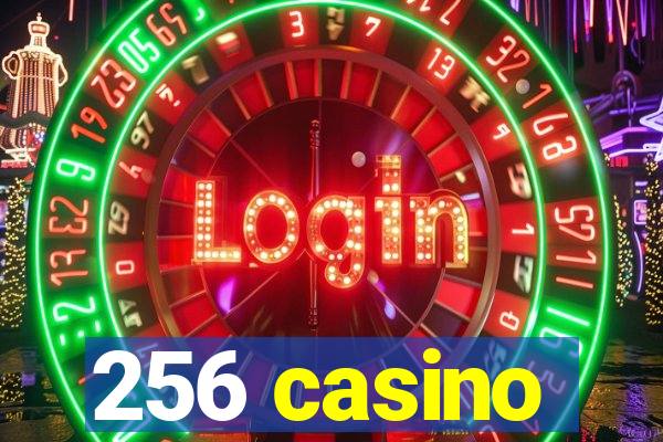 256 casino