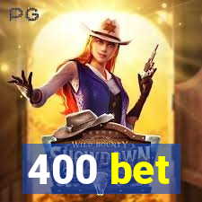 400 bet