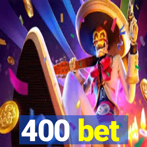 400 bet